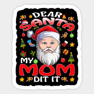 Dear Santa My Mom Did It Funny Sticker